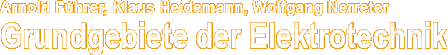 Führer, Heidemann, Nerreter - Grundgebiete der Elektrotechnik